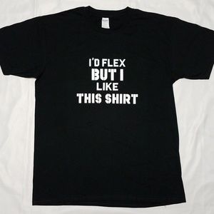 ID FLEX BUT I LIKE THIS SHIRT Mens Workout NWOT